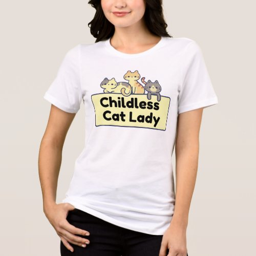 Childless Cat Lady T_Shirt Tri_Blend Shirt