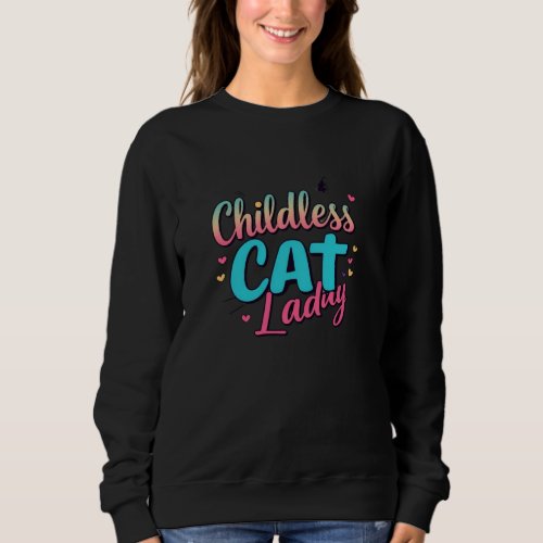 Childless Cat Lady Womens Sweatshirt 