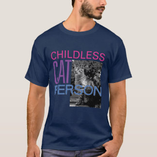 childless cat person tee! T-Shirt
