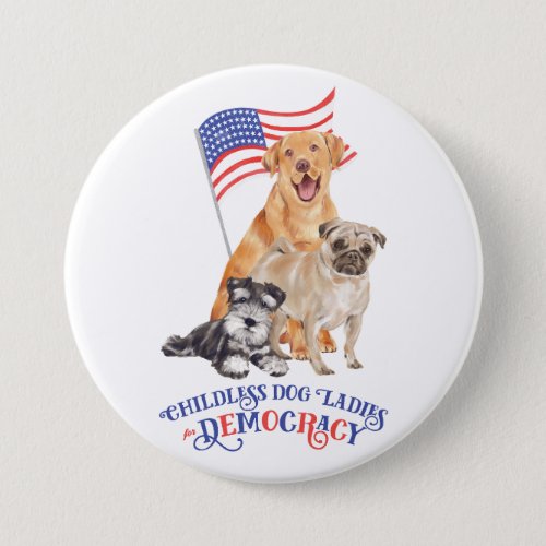 Childless Dog Ladies for Democracy Button