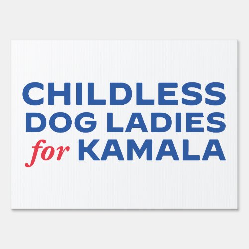 Childless Dog Ladies for Kamala Yard Sign