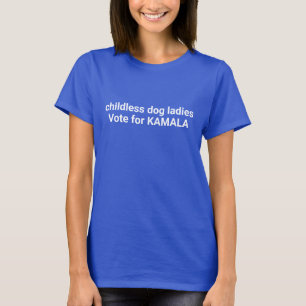 Childless dog ladies vote for Kamala funny blue T-Shirt