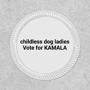 Childless dog ladies vote for Kamala funny custom Patch