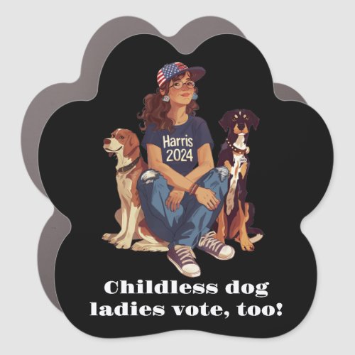 Childless dog ladies vote too car magnet