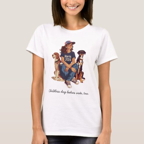 Childless dog ladies vote too T_Shirt