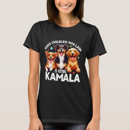 Childless Dog Lady Is Voting Kamala Dog Lady Dog L T_Shirt