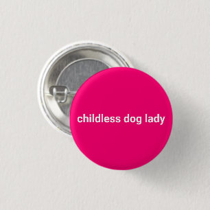 Childless dog lady minimalist modern funny pink button