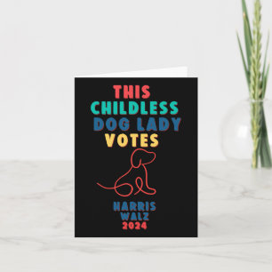 Childless Dog Lady Votes Kamala - Harris Walz 1  Card