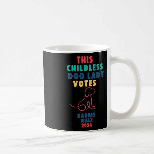 Childless Dog Lady Votes Kamala - Harris Walz 1  Coffee Mug (Right)