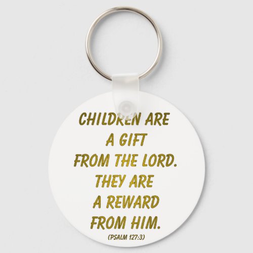 Children Are A Gift From The Lord Psalm 127 Keychain