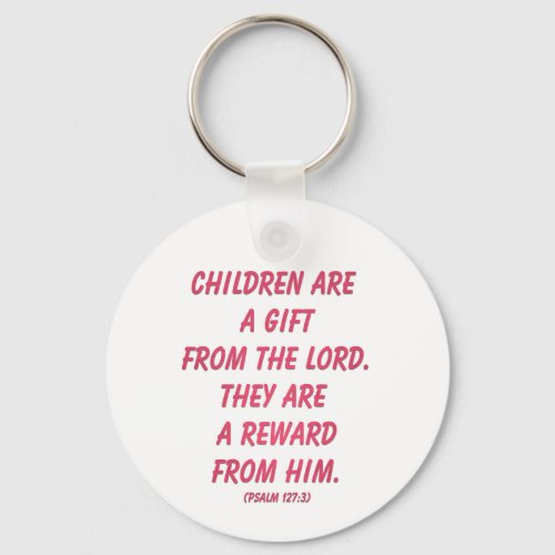 Children Are A Gift From The Lord Psalm 127 Keychain