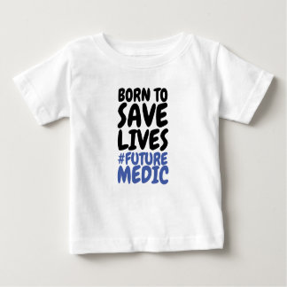 Children Born to Save Lives Medic Baby T-Shirt