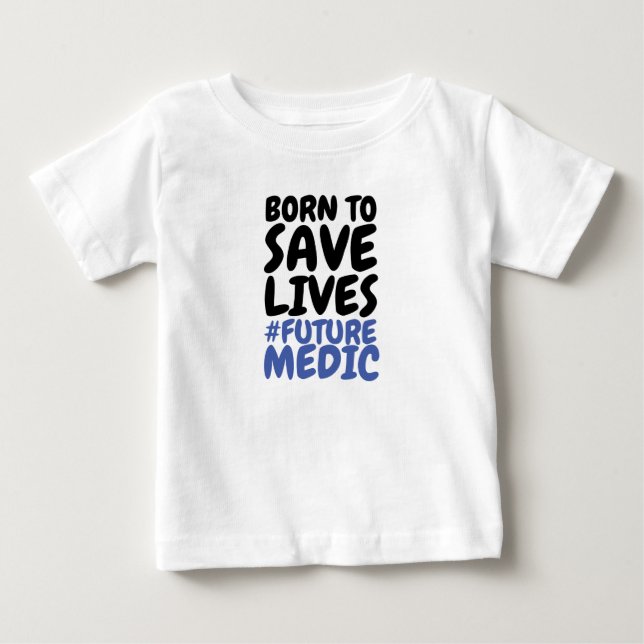 Children Born to Save Lives Medic  Baby T-Shirt (Front)