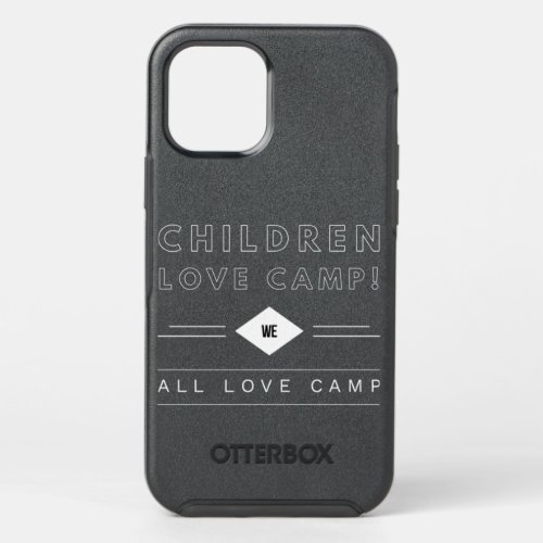 Children love camp we all love camp _ Hiking OtterBox Symmetry iPhone 12 Pro Case