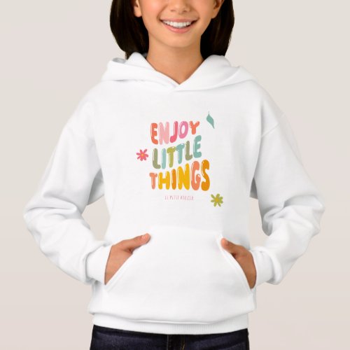 Childrens hood sweat Enjoy little things Hoodie