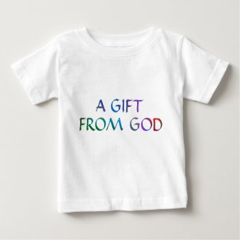 Childs A Gift From God Shirt by agiftfromgod at Zazzle