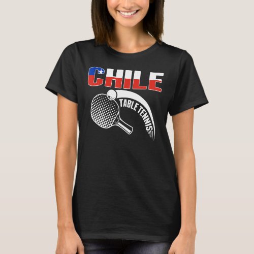 Chile Table Tennis     Support Chilean Ping Pong T T_Shirt