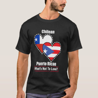 Chilean Puerto Rican Heart Flags What's Not To Lov T-Shirt