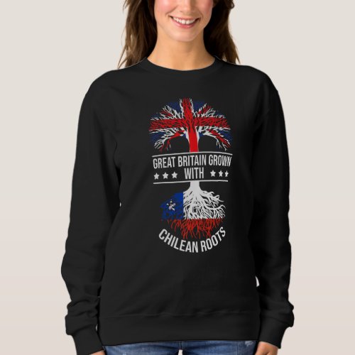 Chilean Roots Immigrants Ancestry Great Britain Ch Sweatshirt