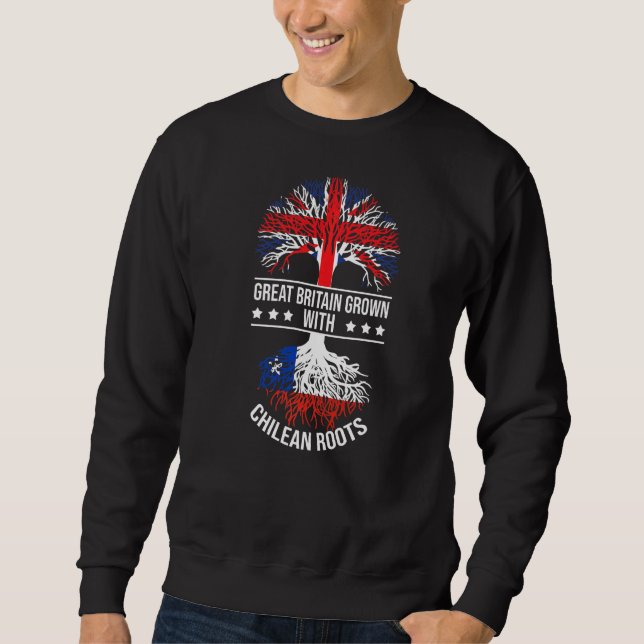 Chilean Roots Immigrants Ancestry Great Britain Ch Sweatshirt (Front)