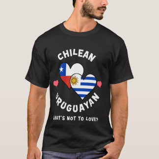 Chilean Uruguayan What's Not To Love Heart Flags T-Shirt
