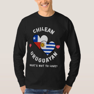 Chilean Uruguayan What's Not To Love Heart Flags T-Shirt