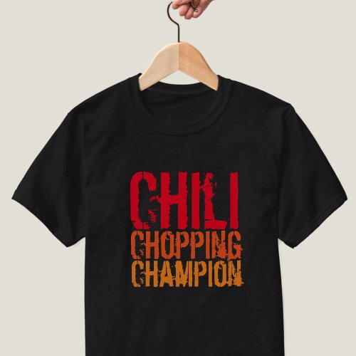 Chili Chopping Champion Quote Foodie Lover T_Shirt