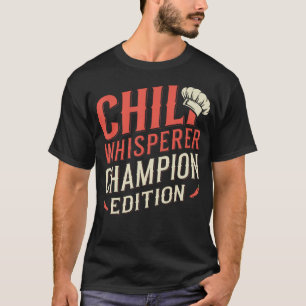 Chili Cook Off Champion Chili Whisperer Cooking T-Shirt