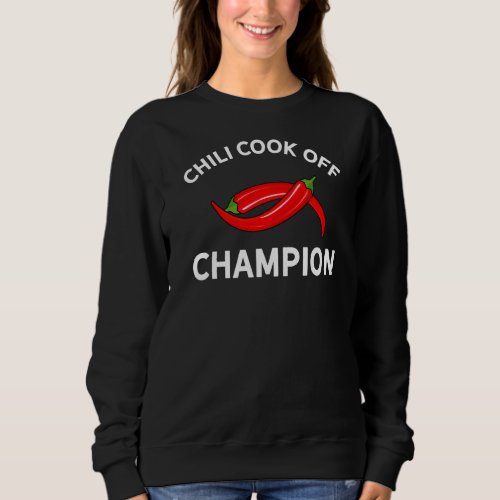 Chili Cook Off Champion Fun Prize For Best Cooking Sweatshirt