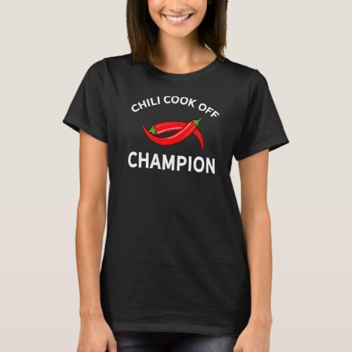 Chili Cook Off Champion Fun Prize For Best Cooking T_Shirt