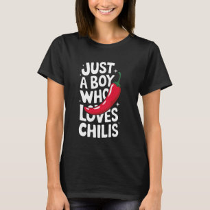 Chili Just A Boy Who Loves Chilis T-Shirt