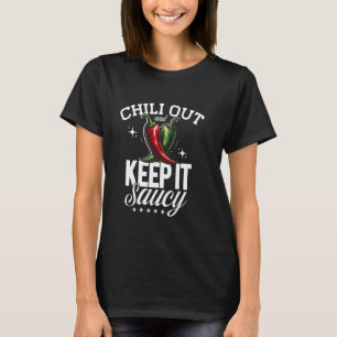 Chili Out & Keep It Saucy, Mexican Food, Mexico Fu T-Shirt
