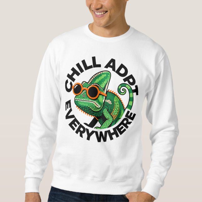 Chill Adapt Everywhere Cool Chameleon Art Sweatshirt (Front)