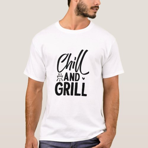 Chill And Grill BBQ T_Shirt