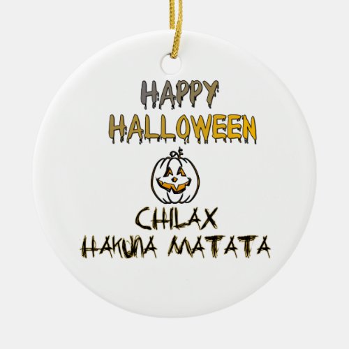 Chill and Relax Happy Halloween  Ceramic Ornament