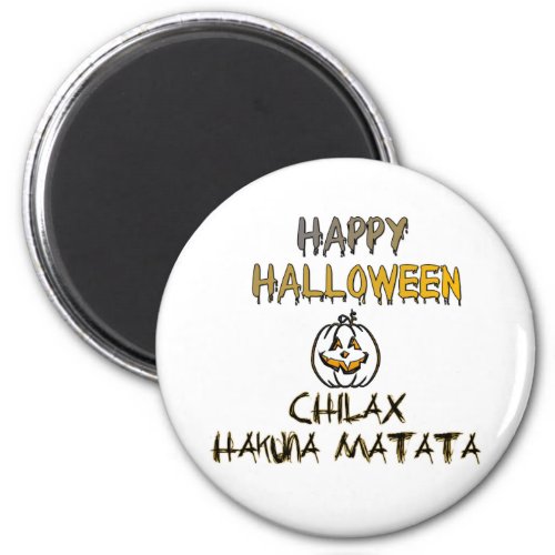 Chill and Relax Happy Halloween Magnet
