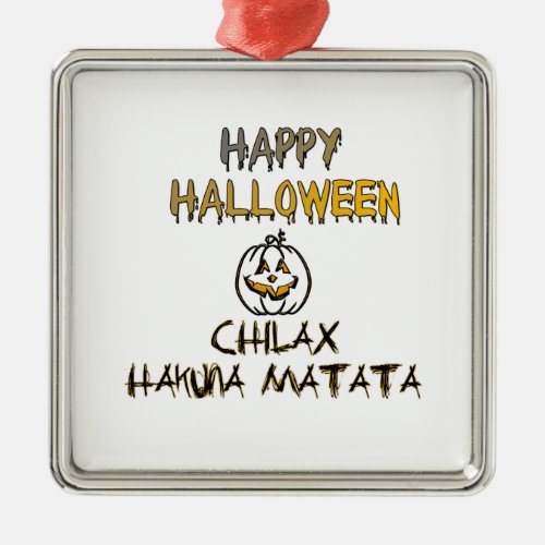 Chill and Relax Happy Halloween  Metal Ornament