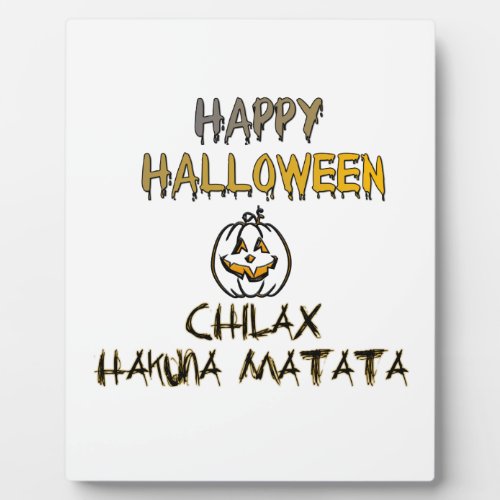 Chill and Relax Happy Halloween  Plaque