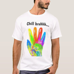 Chill Bruh colorful hand T-Shirt