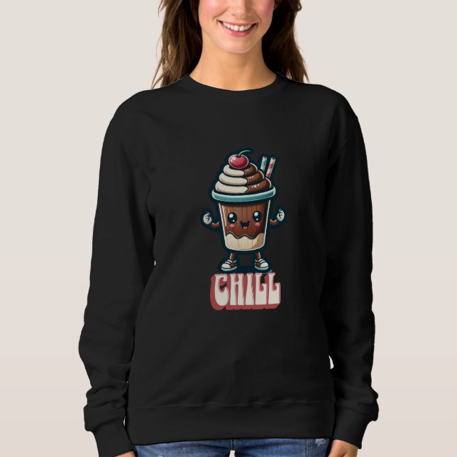Chill Chocolate Milkshake Pun  Sweatshirt (Front)