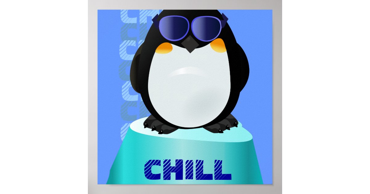 CHILL Cool Penguin Poster | Zazzle