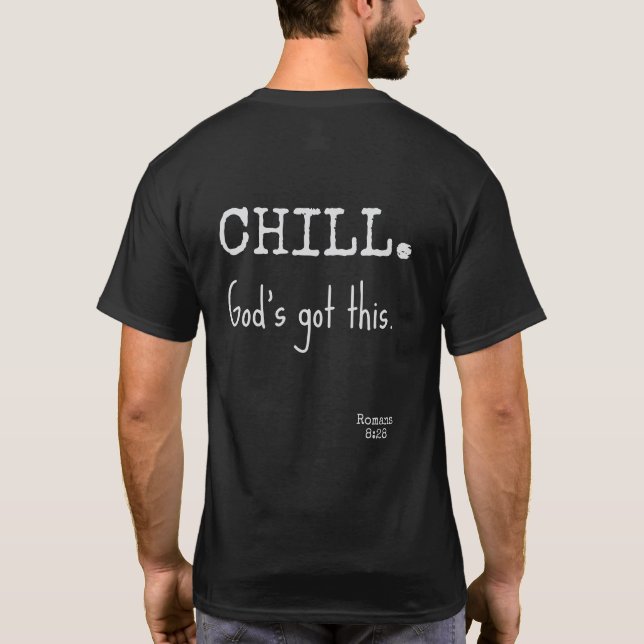 Chill God's Got This Scripture Romans 8:28 2 side T-Shirt (Back)