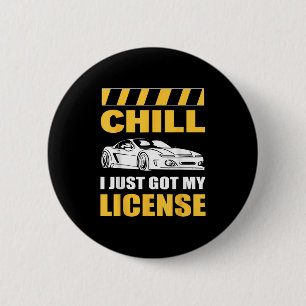 Chill I Just Got My License New Driver First Time Button