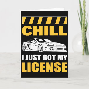 Chill I Just Got My License New Driver First Time Card
