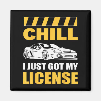 Chill I Just Got My License New Driver First Time Magnet