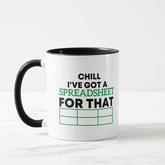 Chill I've Got A Spreadsheet For That spreadsheets Mug (Left)