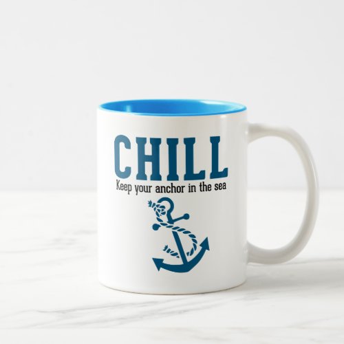 Chill Keep Your Anchor in the Sea Two_Tone Coffee Mug