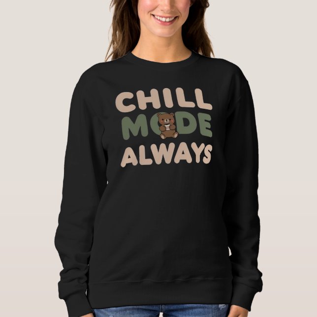 "Chill Mode Always" with a Relaxing Sloth Sweatshirt (Front)