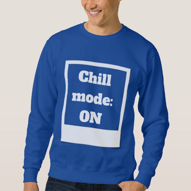 Chill Mode Edit Sweatshirt (Front)