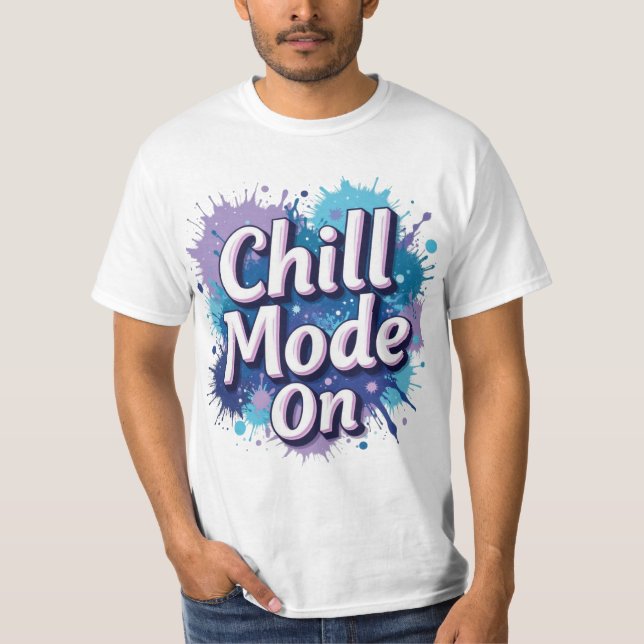 Chill Mode On – Funny Relatable Humor T-Shirt (Front)